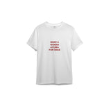 Make A Woman Cum For Once Tişört