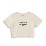 Same Sh*t Different Day Crop Tişört