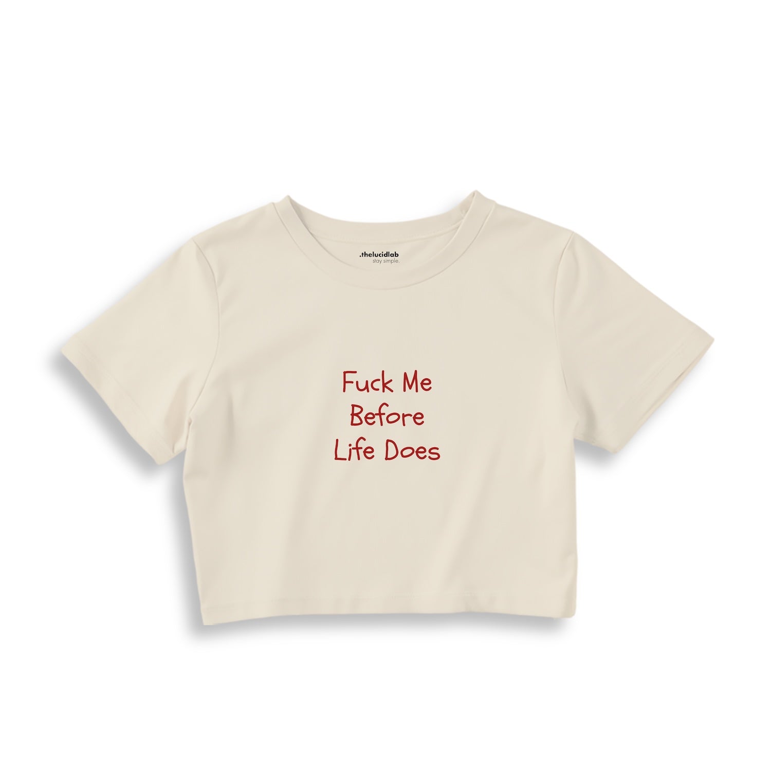 Fuck Me Before Life Does Crop Tişört