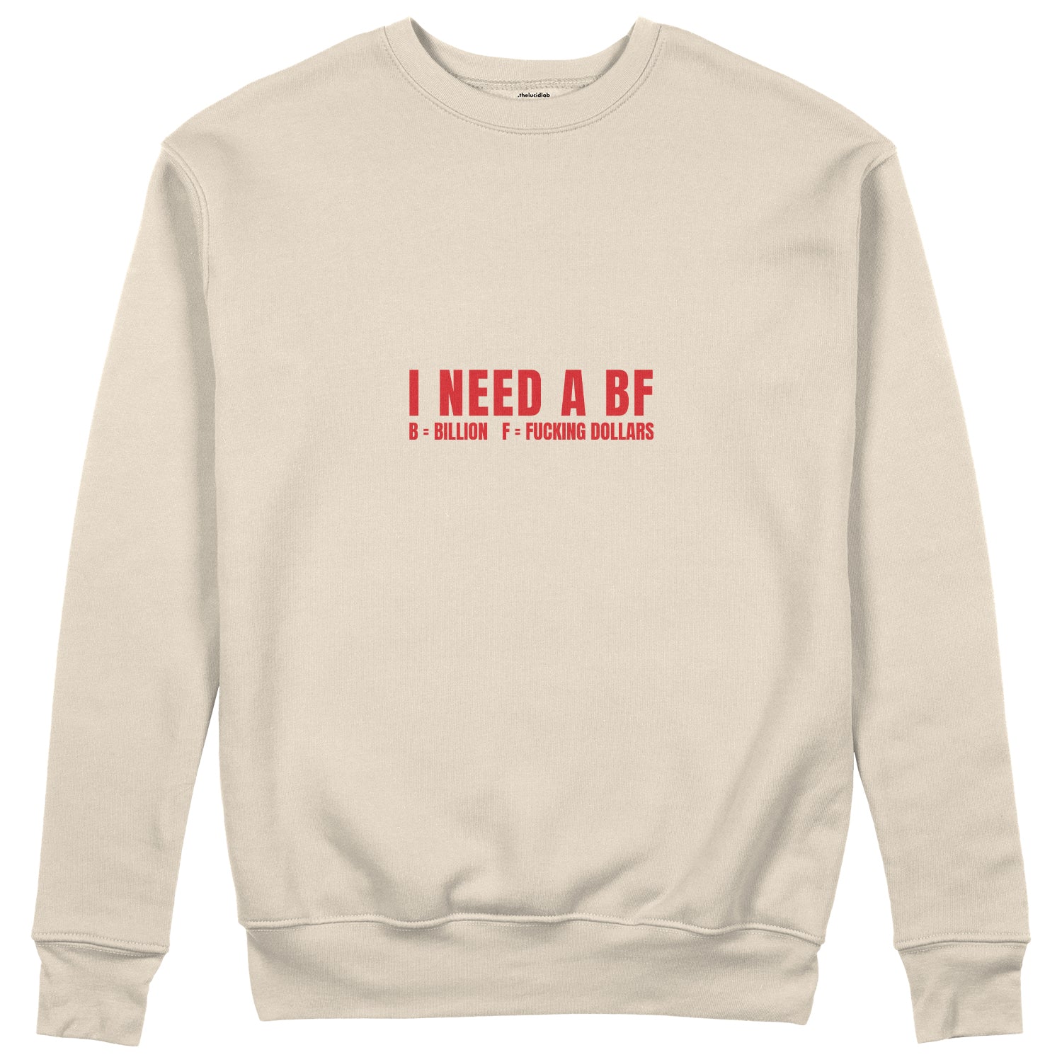 I Need a BF Sweatshirt