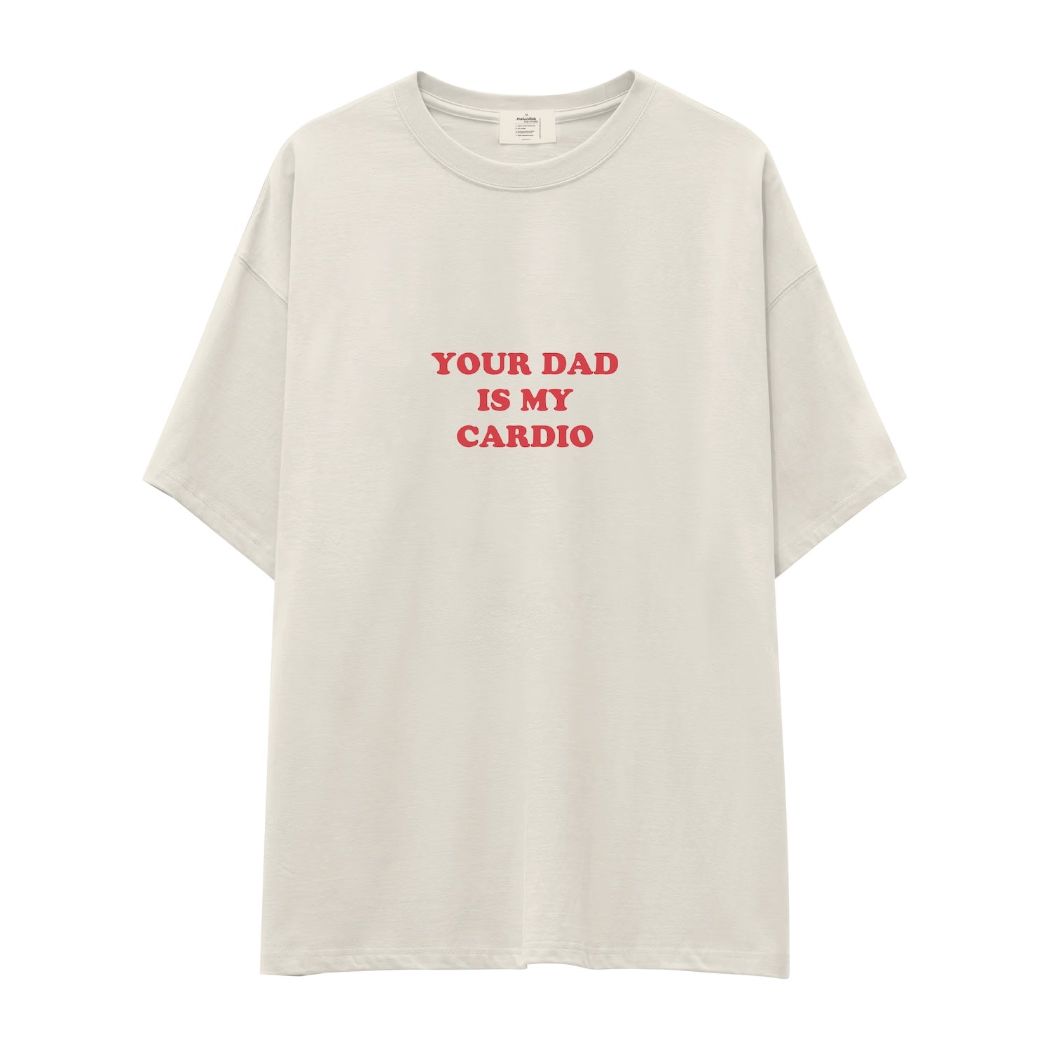 Your Dad Is My Cardio Oversize Tişört