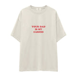 Your Dad Is My Cardio Oversize Tişört
