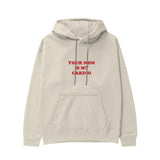 Your Mom Is My Cardio Hoodie
