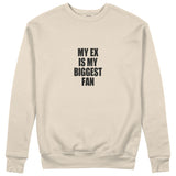 My Ex Is My Biggest Fan Sweatshirt