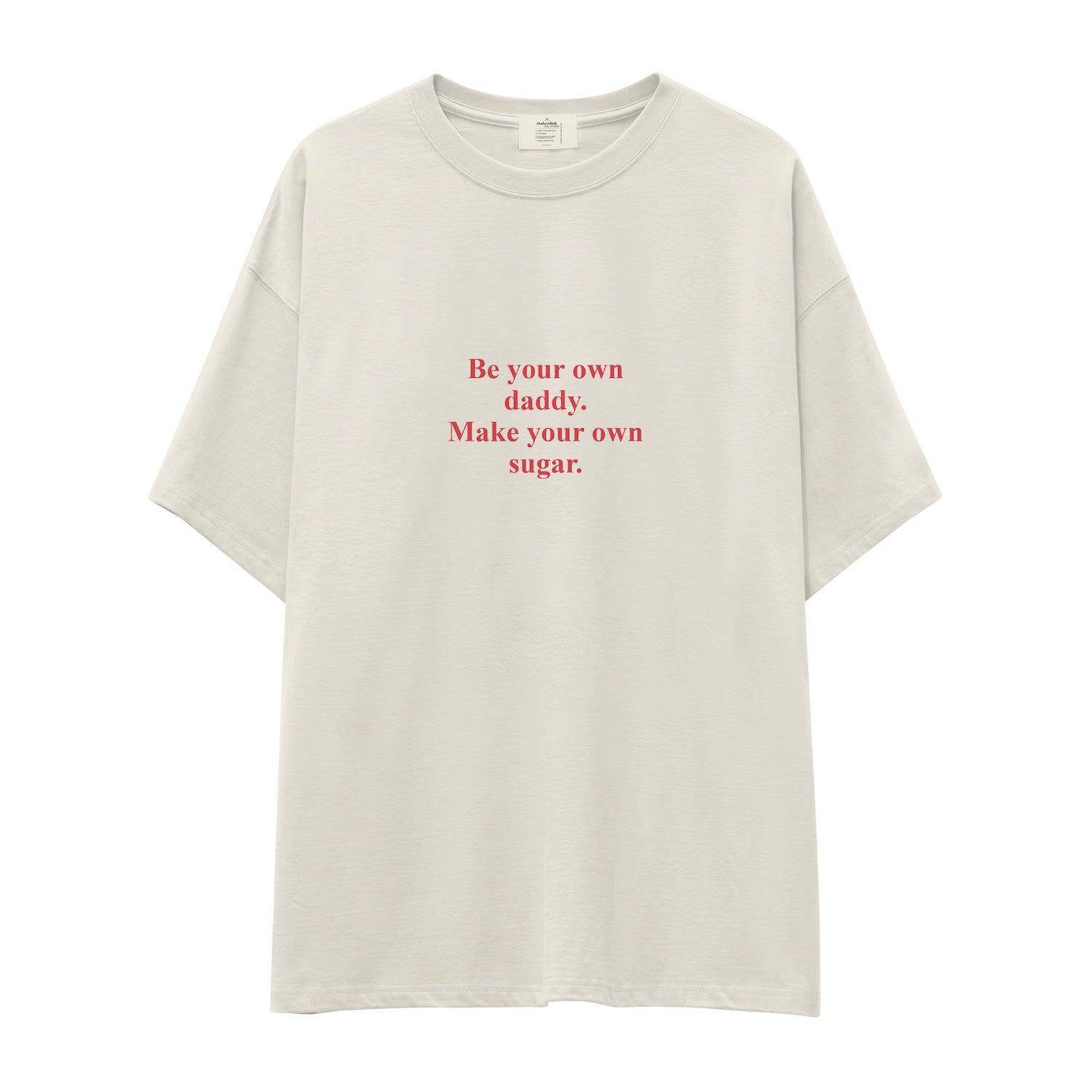 Be Your Own Daddy Make Your Own Sugar Oversize Tişört