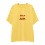 Make A Woman Cum For Once Oversize Tişört