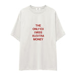 I Miss Is Extra Money Oversize Tişört