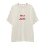 Make A Woman Cum For Once Oversize Tişört