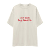 Small Boobs Big Dreams Oversize Tişört