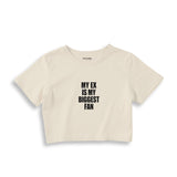 My Ex Is My Biggest Fan Crop Tişört