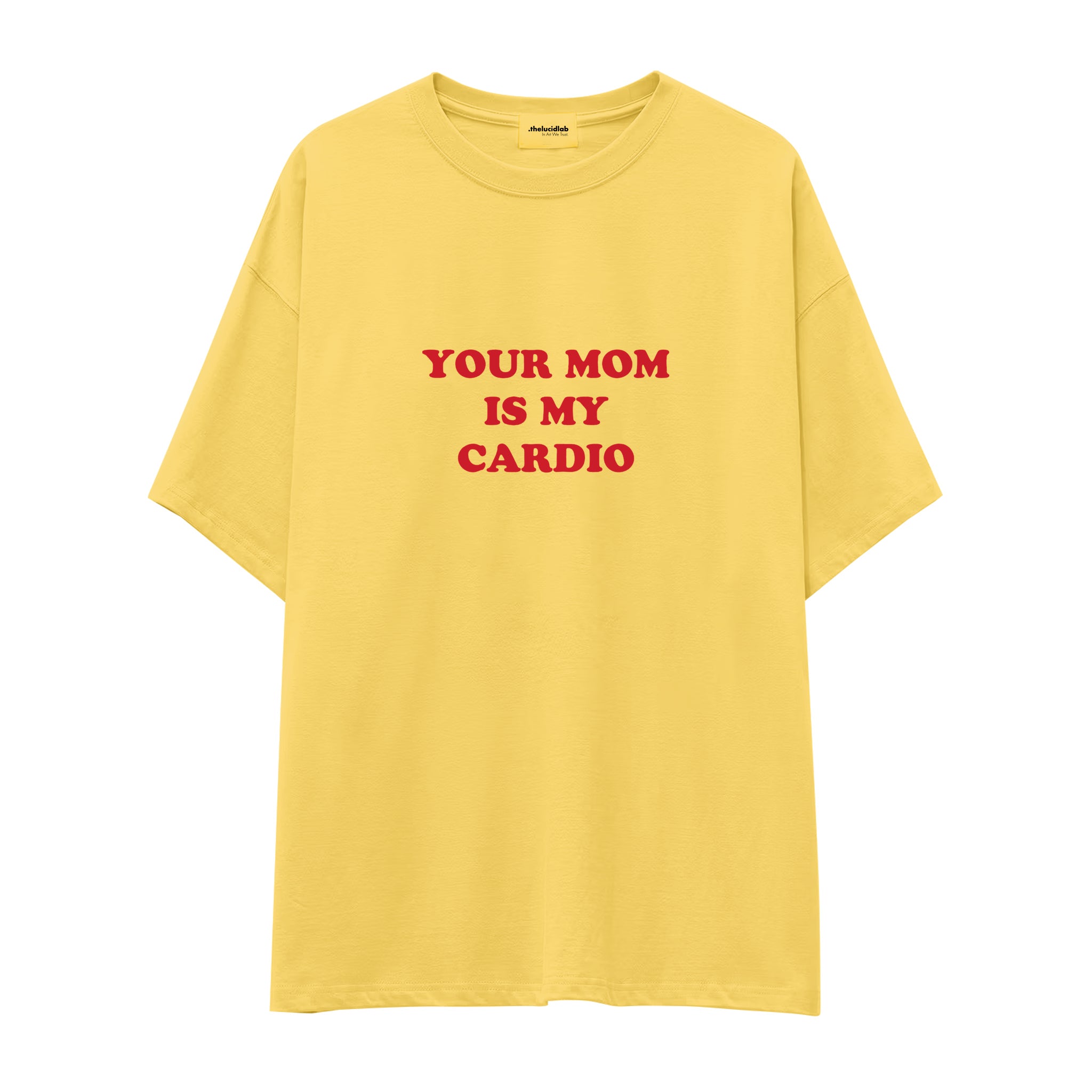 Your Mom Is My Cardio Oversize Tişört