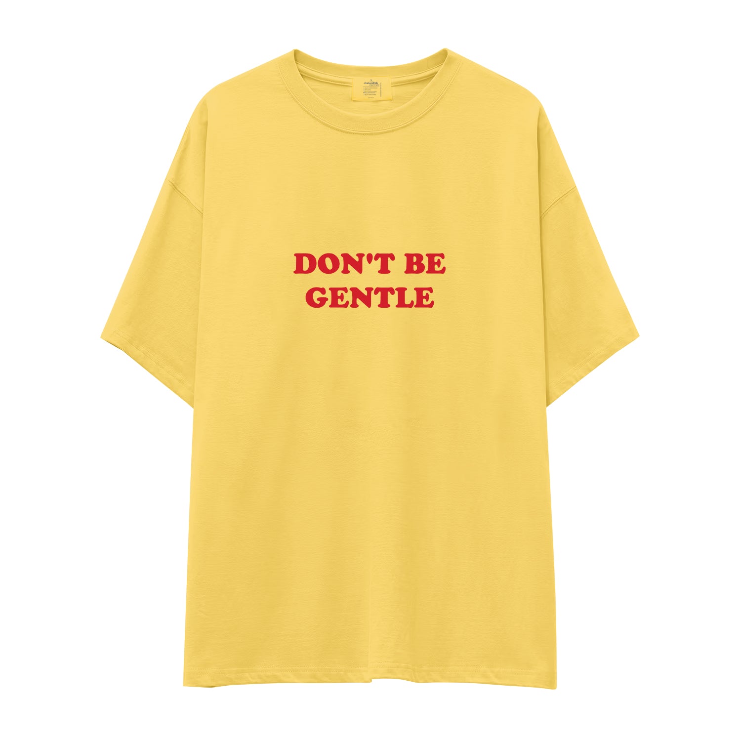 Don't Be Gentle Oversize Tişört