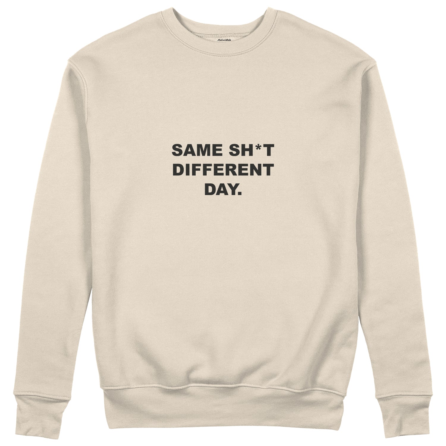 Same Sh*t Different Day Sweatshirt