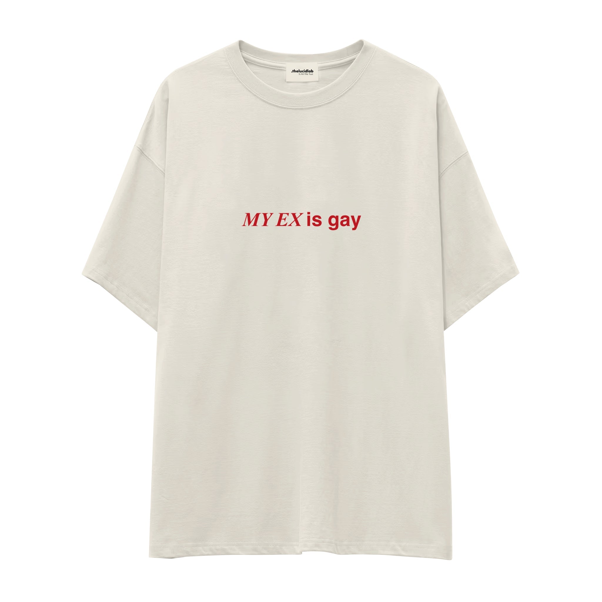 My Ex Is Gay Oversize Tişört
