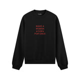 Make A Woman Cum For Once Oversize Sweatshirt