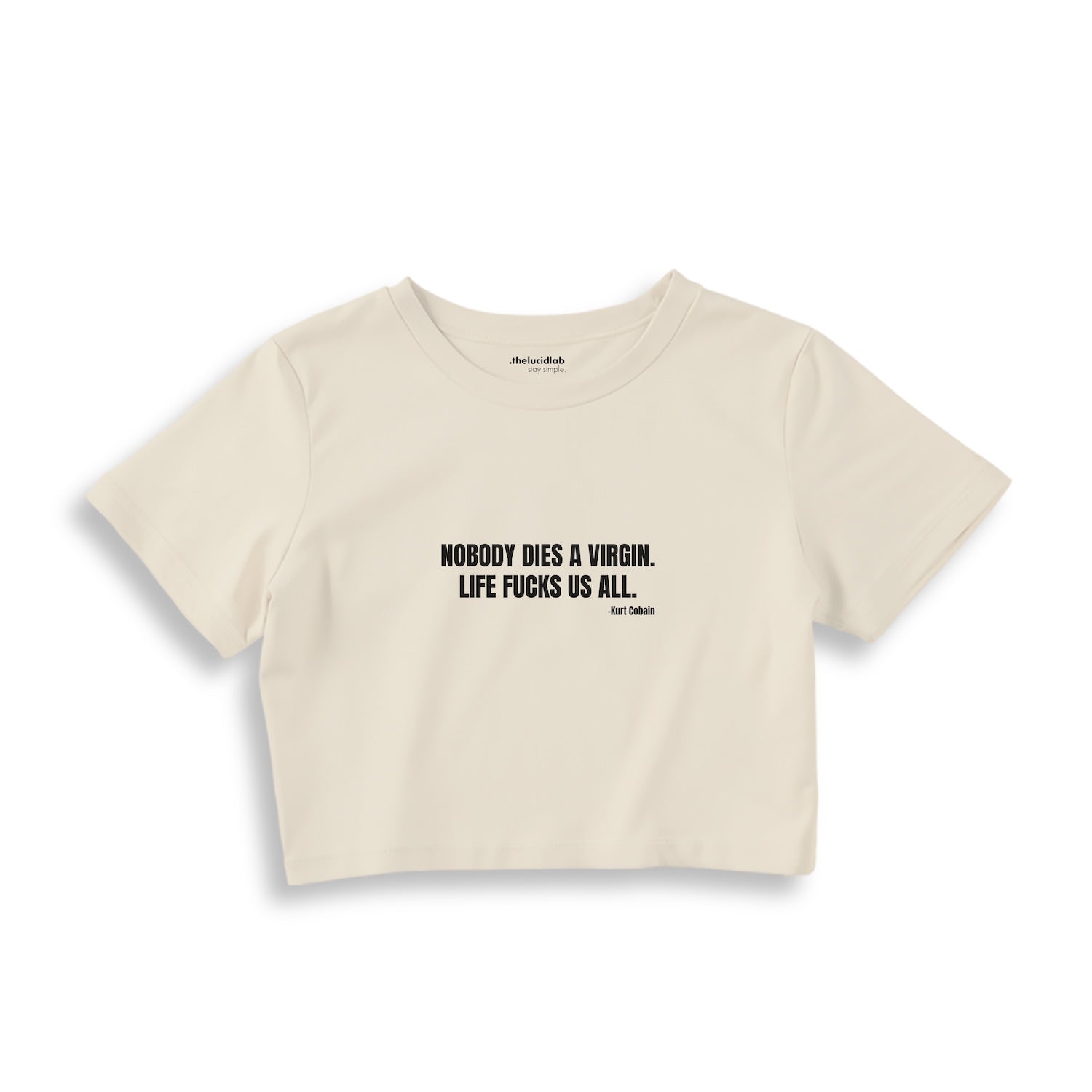 Nobody Dies A Virgin Life Fucks Us All Crop Tişört