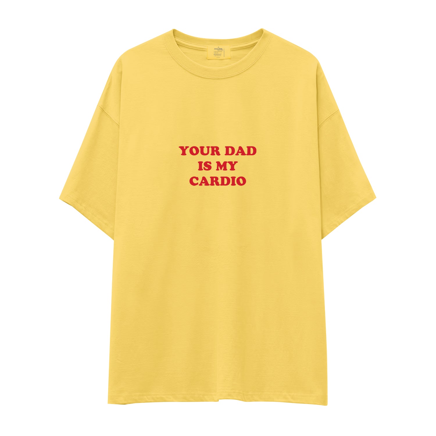 Your Dad Is My Cardio Oversize Tişört