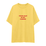 Your Dad Is My Cardio Oversize Tişört