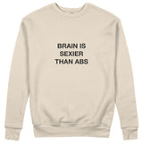 Brain Is Sexier Than Abs Sweatshirt