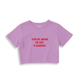 Your Mom Is My Cardio Crop Tişört