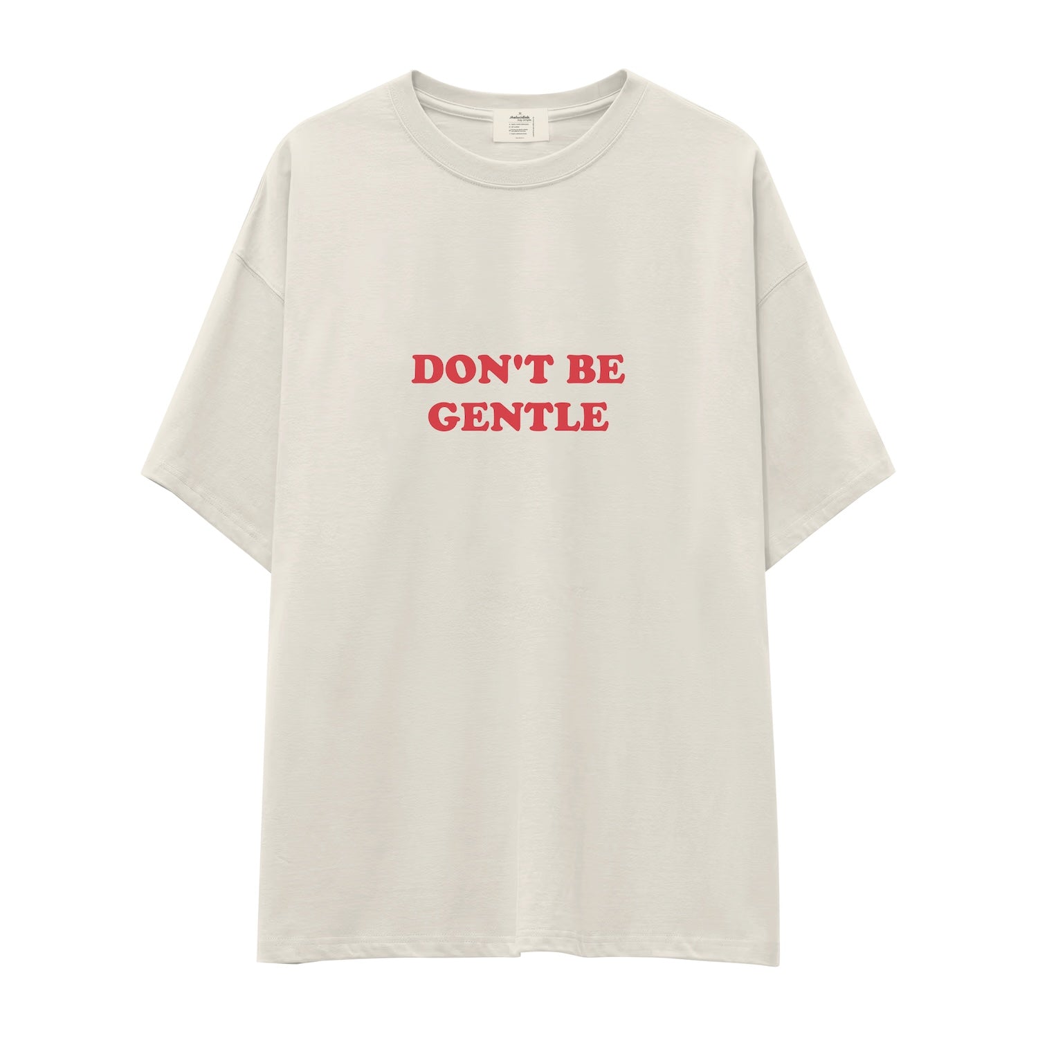 Don't Be Gentle Oversize Tişört