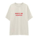 Don't Be Gentle Oversize Tişört