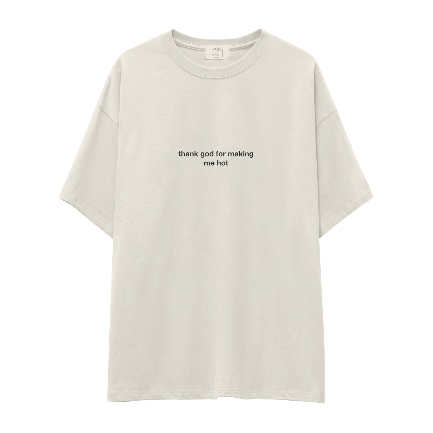 Thank God for Making Me Hot Oversize Tişört