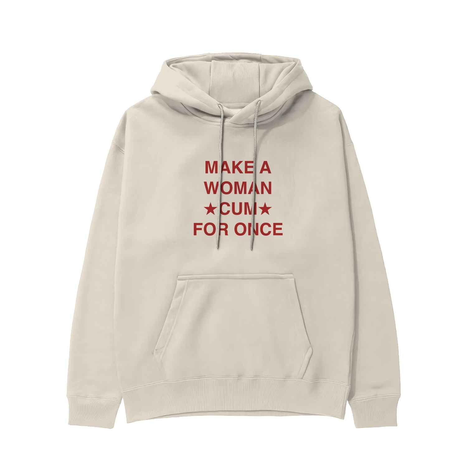 Make A Woman Cum For Once Hoodie