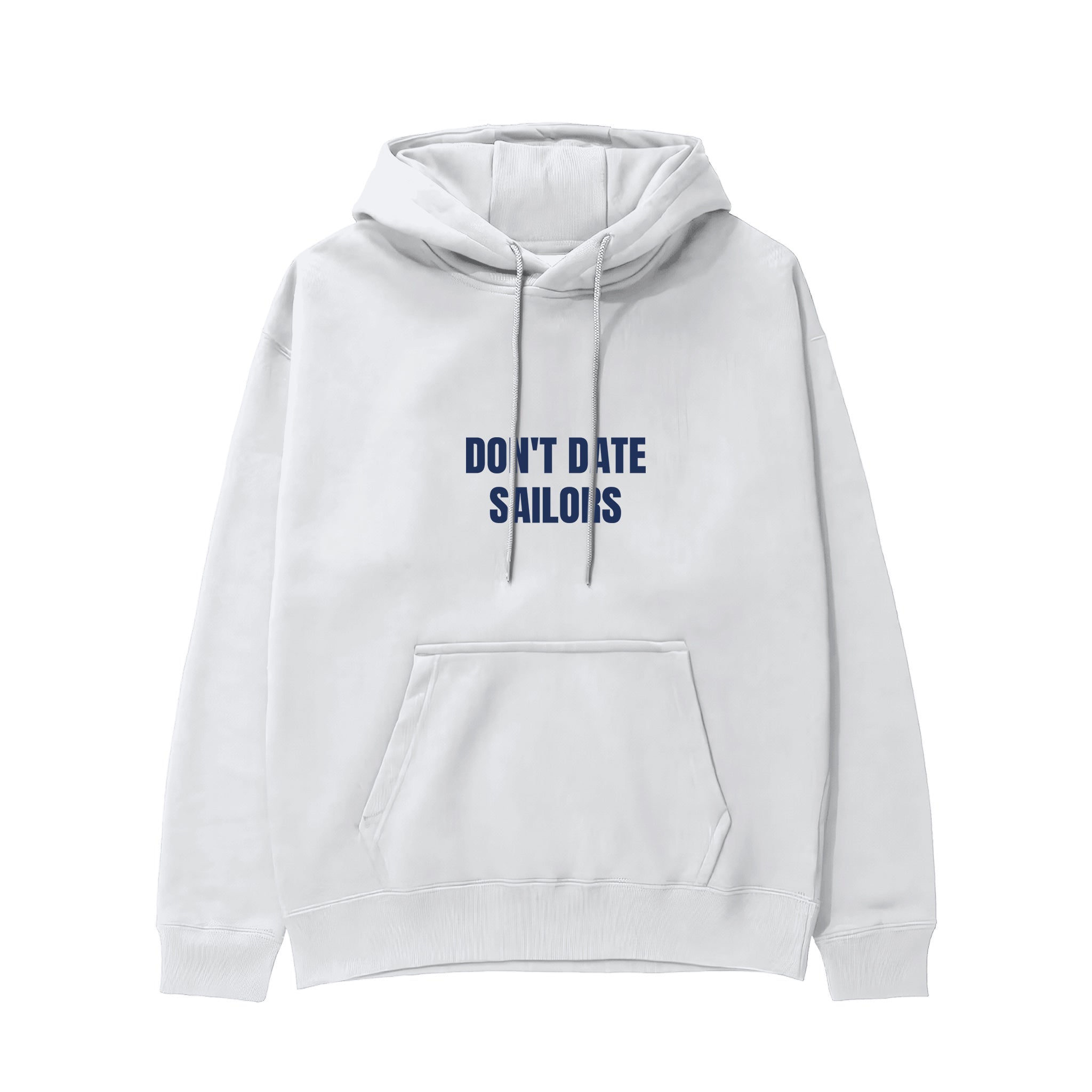 Don't Date Sailors Hoodie Beyaz Ön