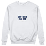 Don't Date Sailors Sweatshirt Beyaz Ön