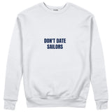 Don't Date Sailors Sweatshirt Beyaz Ön