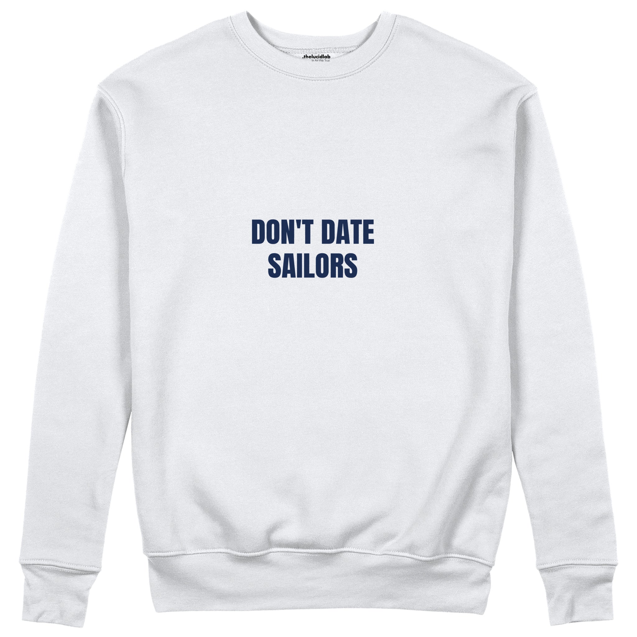 Don't Date Sailors Sweatshirt Beyaz Ön