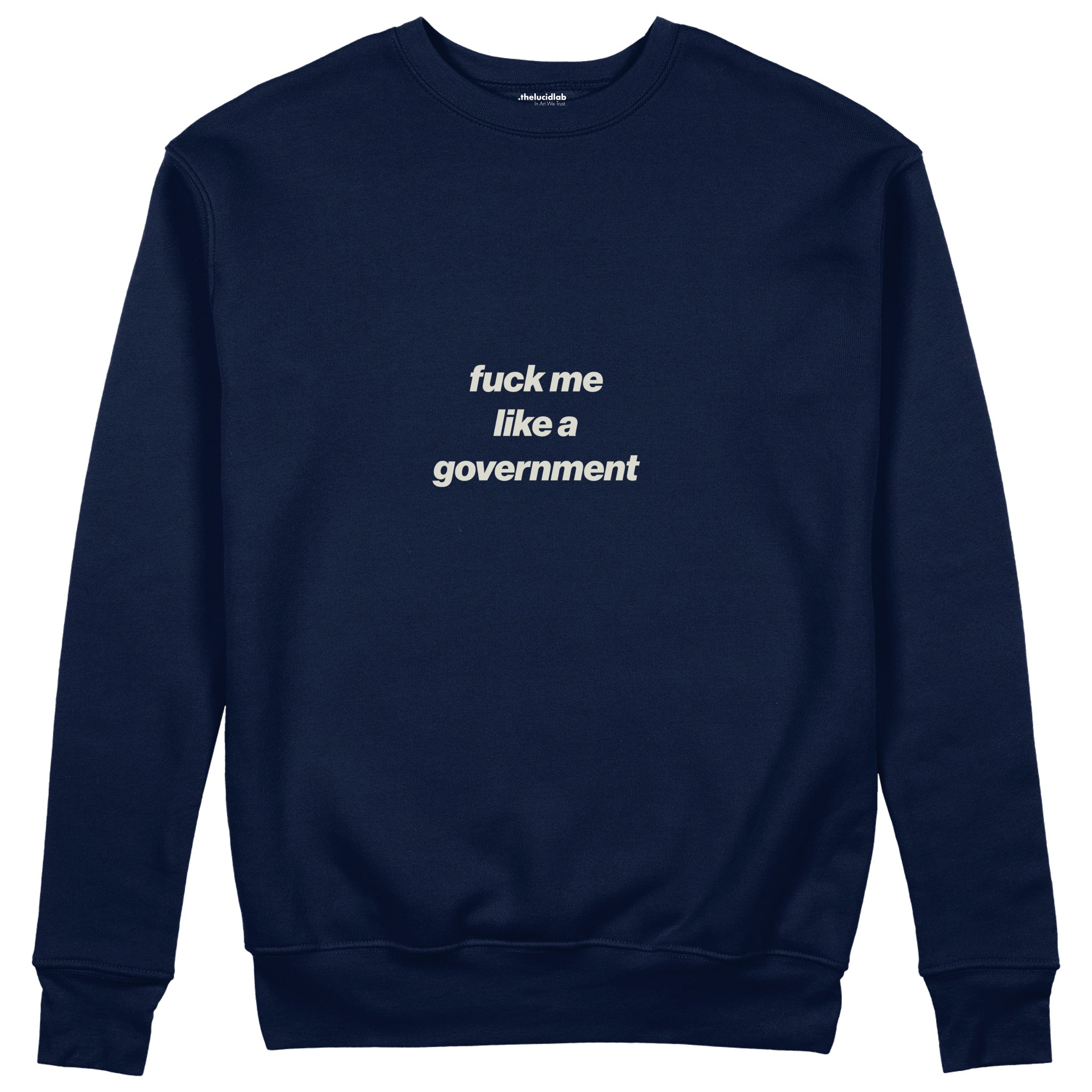 Fuck Me Like the Government Sweatshirt Lacivert Ön