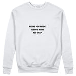 Hating Pop Music Sweatshirt Beyaz Ön