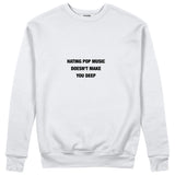 Hating Pop Music Sweatshirt Beyaz Ön