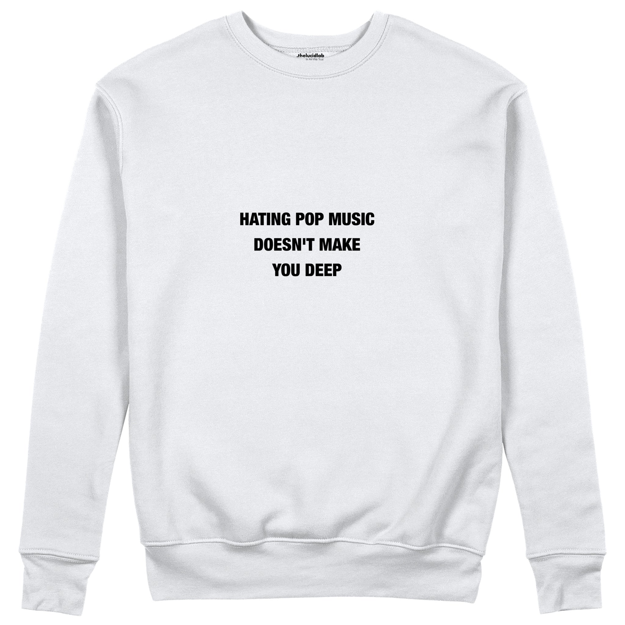 Hating Pop Music Sweatshirt Beyaz Ön