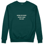 Hating Pop Music Sweatshirt Koyu Yeşil Ön