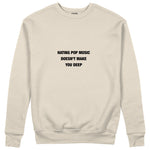 Hating Pop Music Sweatshirt Bej Ön