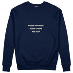 Hating Pop Music Sweatshirt Lacivert Ön