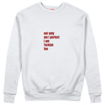 I Am Turkish Too Sweatshirt Beyaz Ön