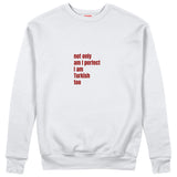 I Am Turkish Too Sweatshirt Beyaz Ön