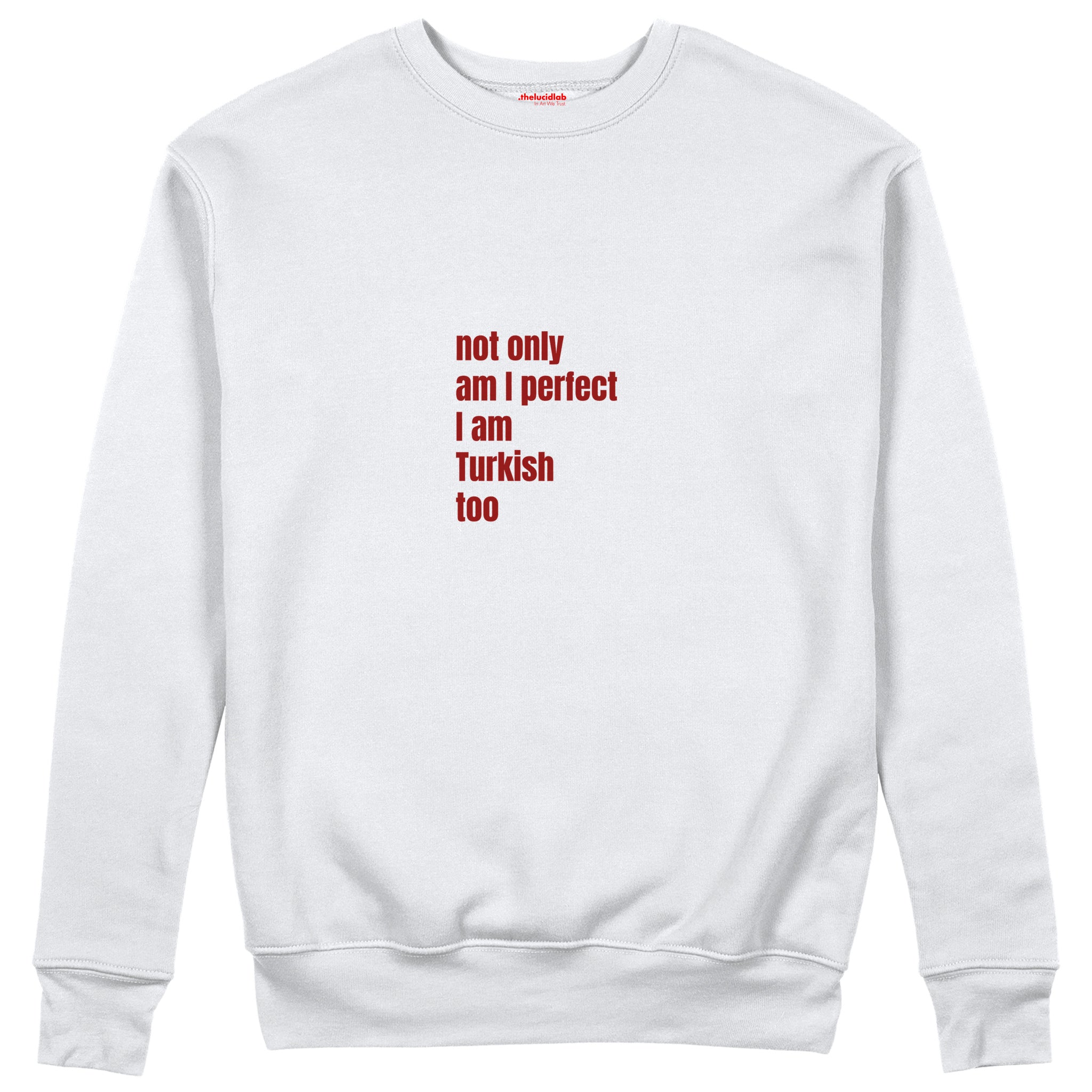 I Am Turkish Too Sweatshirt Beyaz Ön