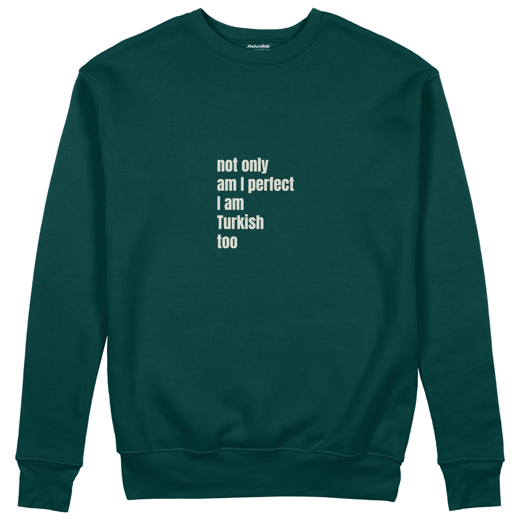 I Am Turkish Too Sweatshirt Koyu Yeşil Ön