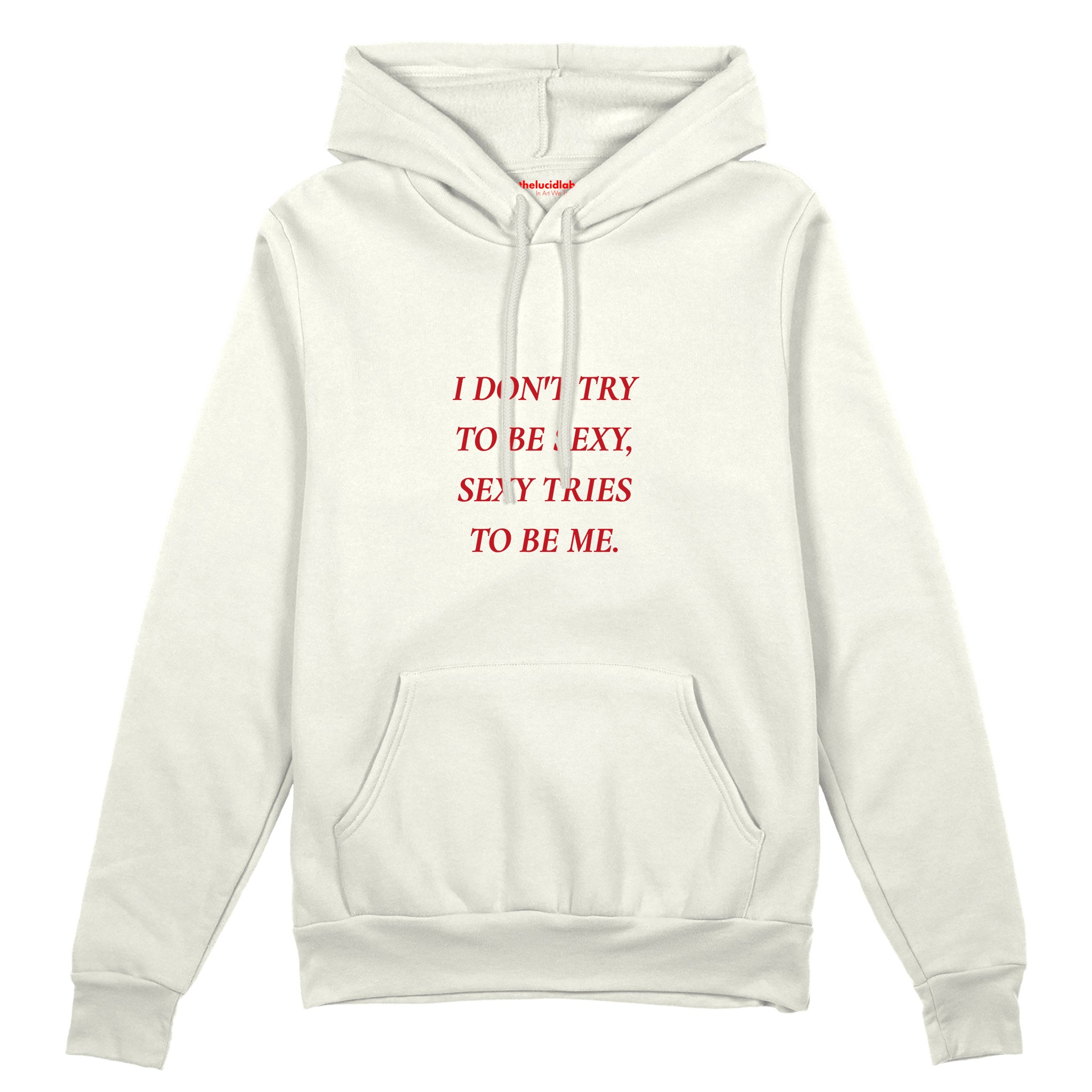 I Don't Try to Be Sexy, Sexy Tries to Be Me Oversize Hoodie Beyaz Ön
