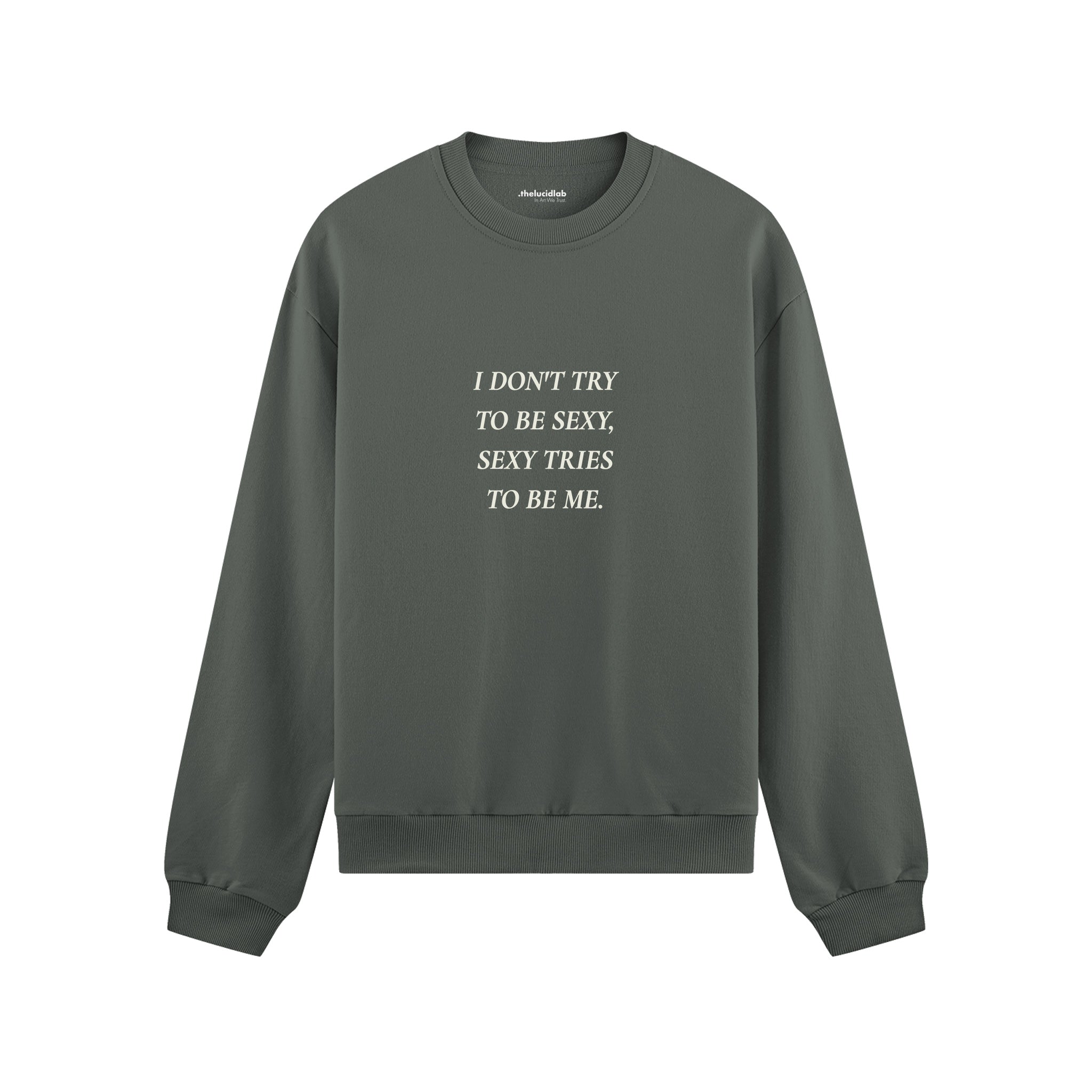 I Don't Try to Be Sexy, Sexy Tries to Be Me Oversize Sweatshirt Antrasit Ön