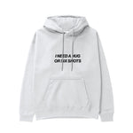 I Need a Hug or Six Shots Hoodie Beyaz Ön