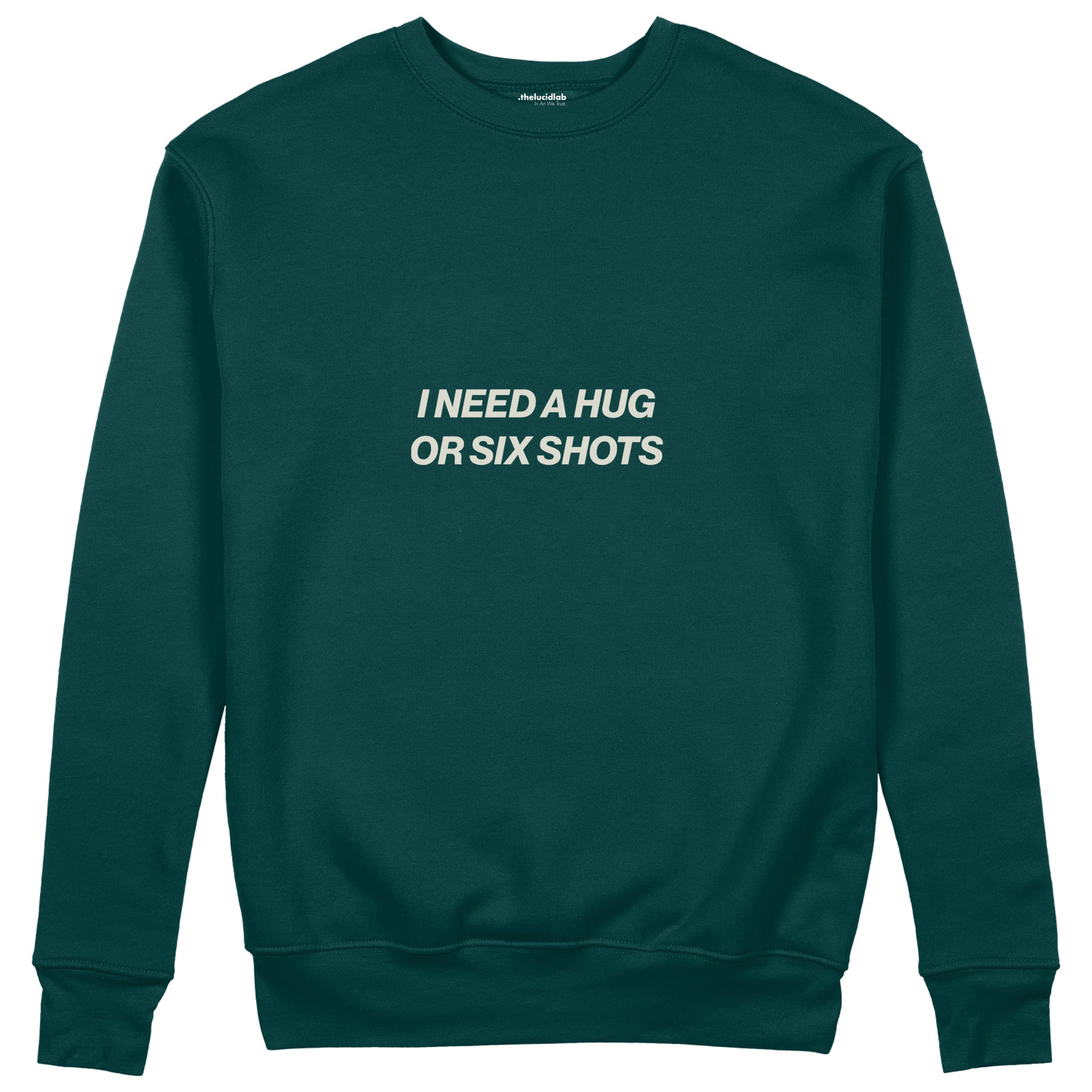 I Need a Hug or Six Shots Sweatshirt Koyu Yeşil Ön
