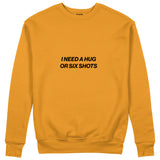 I Need a Hug or Six Shots Sweatshirt Turuncu Ön