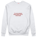 I'm Not Eminem Sweatshirt Beyaz Ön