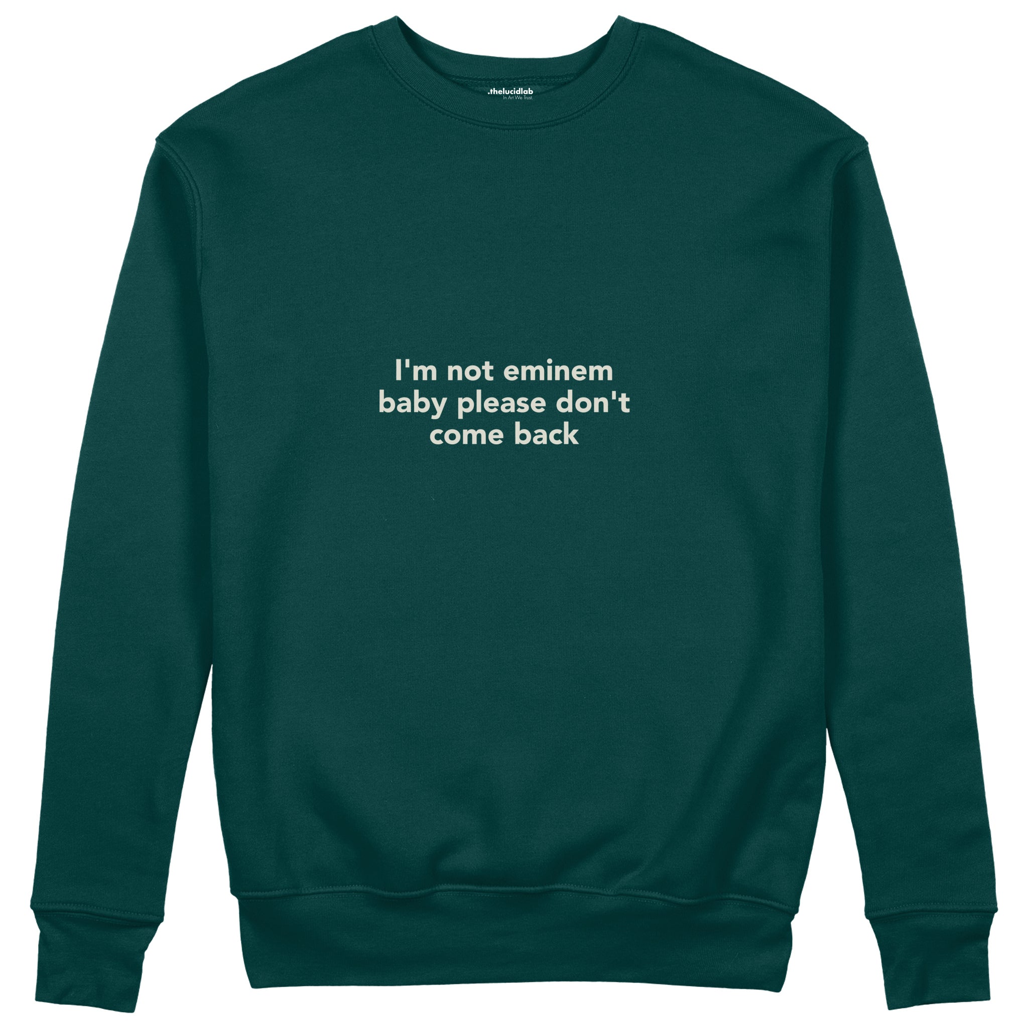 I'm Not Eminem Sweatshirt Koyu Yeşil Ön
